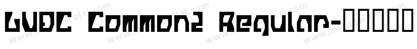 LVDC Common2 Regular字体转换